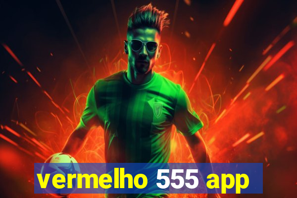 vermelho 555 app